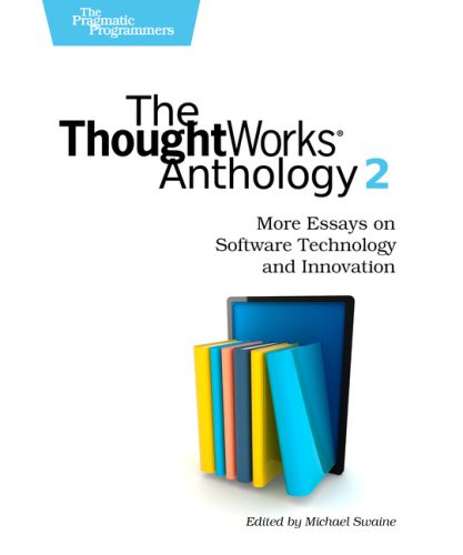 خرید و دانلود نسخه کامل کتاب The ThoughtWorks Anthology, Volume 2: More Essays on Software Technology and Innovation_686289785282d.jpeg خرید و دانلود نسخه کامل کتاب The ThoughtWorks Anthology, Volume 2: More Essays on Software Technology and Innovation