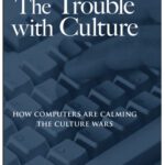 خرید و دانلود نسخه کامل کتاب The Trouble With Culture: How Computers Are Calming the Culture Wars