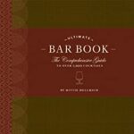 خرید و دانلود نسخه کامل کتاب The Ultimate Bar Book: The Comprehensive Guide to Over 1,000 Cocktails –  +  Pdf