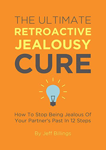 خرید و دانلود نسخه کامل کتاب The Ultimate Retroactive Jealousy Cure: How To Stop Being Jealous Of Your Partner’s Past In 12 Steps-  +  pdf_684587e891b73.jpeg خرید و دانلود نسخه کامل کتاب The Ultimate Retroactive Jealousy Cure: How To Stop Being Jealous Of Your Partner’s Past In 12 Steps-  +  pdf