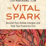 خرید و دانلود نسخه کامل کتاب The Vital Spark: Reclaim Your Outlaw Energies and Find Your Feminine Fire –  +  Pdf