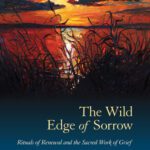 خرید و دانلود نسخه کامل کتاب The Wild Edge of Sorrow: Rituals of Renewal and the Sacred Work of Grief –  +  Pdf