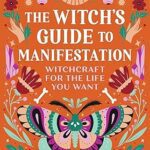 خرید و دانلود نسخه کامل کتاب The Witch’s Guide to Manifestation: Witchcraft for the Life You Want –  +  Pdf