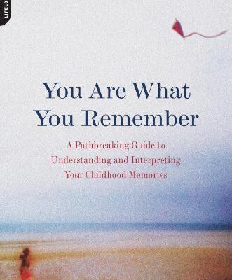 خرید و دانلود نسخه کامل کتاب The You Are What You Remember: A Pathbreaking Guide to Understanding and Interpreting Your Childhood Memories – PDF