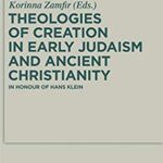 خرید و دانلود نسخه کامل کتاب Theologies of Creation in Early Judaism and Ancient Christianity (Deuterocanonical and Cognate Literature Studies) (German and English Edition)