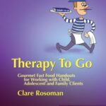خرید و دانلود نسخه کامل کتاب Therapy To Go: Gourmet Fast Food Handouts for Working With Child, Adolescent and Family Clients –  PDF