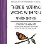 خرید و دانلود نسخه کامل کتاب There Is Nothing Wrong with You: Going Beyond Self-Hate, 2nd Edition – PDF