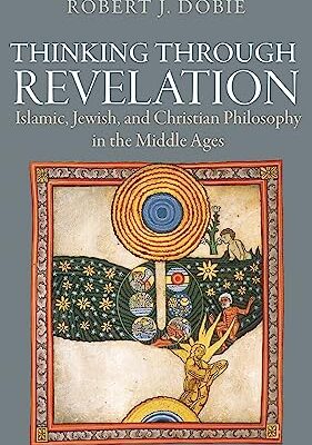 خرید و دانلود نسخه کامل کتاب Thinking through Revelation: Islamic, Jewish, and Christian Philosophy in the Middle Ages –  Pdf