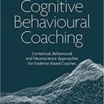 خرید و دانلود نسخه کامل کتاب Third Wave Cognitive Behavioural Coaching: Contextual, Behavioural and Neuroscience Approaches for Evidence Based Coaches –  +  Pdf