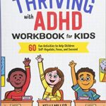 خرید و دانلود نسخه کامل کتاب Thriving with ADHD Workbook for Kids:  60 Fun Activities to Help Children Self-Regulate, Focus, and Succeed