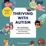 خرید و دانلود نسخه کامل کتاب Thriving with Autism: 90 Activities to Encourage Your Child’s Communication, Engagement, and Play –  +  pdf
