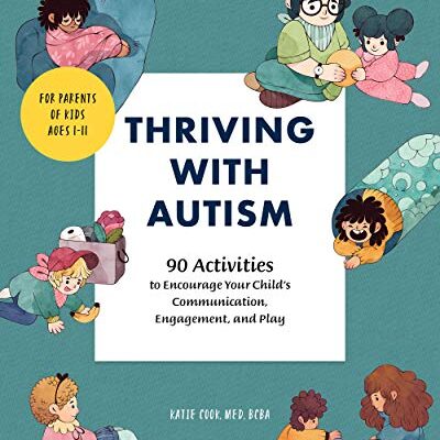 خرید و دانلود نسخه کامل کتاب Thriving with Autism: 90 Activities to Encourage Your Child’s Communication, Engagement, and Play – + pdf