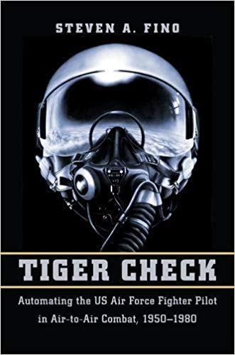 خرید و دانلود نسخه کامل کتاب Tiger Check: Automating the US Air Force Fighter Pilot in Air-to-Air Combat, 1950-1980_683fbc89a0097.jpeg خرید و دانلود نسخه کامل کتاب Tiger Check: Automating the US Air Force Fighter Pilot in Air-to-Air Combat, 1950-1980