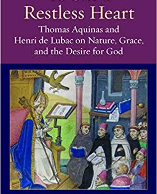 خرید و دانلود نسخه کامل کتاب To Stir a Restless Heart: Thomas Aquinas and Henri de Lubac on Nature, Grace, and the Desire for God (Thomistic Ressourcement Series)