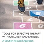 خرید و دانلود نسخه کامل کتاب Tools for Effective Therapy with Children and Families: A Solution-Focused Approach –  Pdf