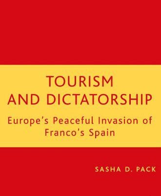 خرید و دانلود نسخه کامل کتاب Tourism and Dictatorship: Europe’s Peaceful Invasion of Franco’s Spain –  PDF