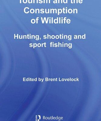خرید و دانلود نسخه کامل کتاب Tourism and the Consumption of Wildlife: Hunting, Shooting and Sport Fishing (Contemporary Geographies of Leisure, Tourism and Mobility) –  PDF
