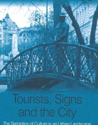 خرید و دانلود نسخه کامل کتاب Tourists, Signs and the City: The Semiotics Of Culture In An Urban Landscape (New Directions in Tourism Analysis) –  PDF