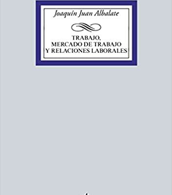 خرید و دانلود نسخه کامل کتاب Trabajo, mercado de trabajo y relaciones laborales (Derecho – Biblioteca Universitaria de Editorial Tecnos) (Spanish Edition) [2015] –  +  pdf