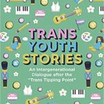 خرید و دانلود نسخه کامل کتاب Trans Youth Stories: An Intergenerational Dialogue after the “Trans Tipping Point”[2021] –  PDF
