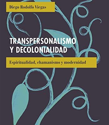 خرید و دانلود نسخه کامل کتاب Transpersonalismo y decolonialidad: Espiritualidad, chamanismo y modernidad (Sin fro nteras) (Spanish Edition) –  +  PDF