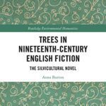 خرید و دانلود نسخه کامل کتاب Trees in Nineteenth-Century English Fiction: The Silvicultural Novel (Routledge Environmental Humanities) –  PDF