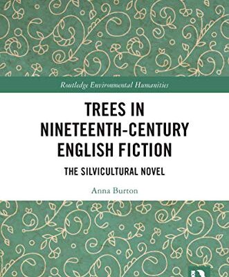 خرید و دانلود نسخه کامل کتاب Trees in Nineteenth-Century English Fiction: The Silvicultural Novel (Routledge Environmental Humanities) –  PDF