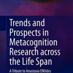 خرید و دانلود نسخه کامل کتاب Trends and Prospects in Metacognition Research across the Life Span: A Tribute to Anastasia Efklides –  Pdf