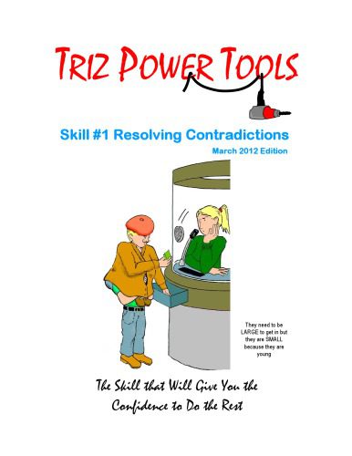 خرید و دانلود نسخه کامل کتاب TRIZ POWER TOOLS Skill # 1 Resolving Contradictions The Skill that Will Give You the Confidence to Do the Rest – PDF_683d6186b77b1.jpeg خرید و دانلود نسخه کامل کتاب TRIZ POWER TOOLS Skill # 1 Resolving Contradictions The Skill that Will Give You the Confidence to Do the Rest – PDF
