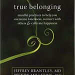 خرید و دانلود نسخه کامل کتاب True Belonging: Mindful Practices to Help You Overcome Loneliness, Connect with Others, and Cultivate Happiness