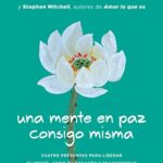 خرید و دانلود نسخه کامل کتاب Una mente en paz consigo misma: Cuatro preguntas para liberar tu mente, abrir tu corazón y transformar por completo tu realidad (Crecimiento personal) (Spanish Edition) –  +  pdf