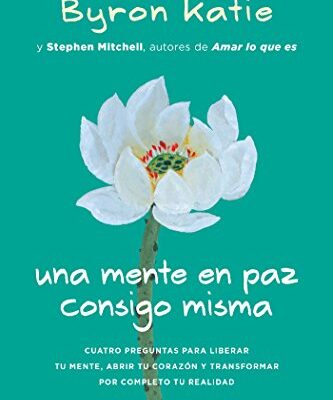 خرید و دانلود نسخه کامل کتاب Una mente en paz consigo misma: Cuatro preguntas para liberar tu mente, abrir tu corazón y transformar por completo tu realidad (Crecimiento personal) (Spanish Edition) – + pdf