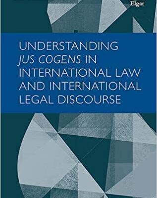 خرید و دانلود نسخه کامل کتاب Understanding Jus Cogens in International Law and International Legal Discourse (Elgar International Law)[2020] –  PDF