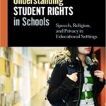 خرید و دانلود نسخه کامل کتاب Understanding Student Rights in Schools: Speech, Religion, and Privacy in Educational Settings –  PDF