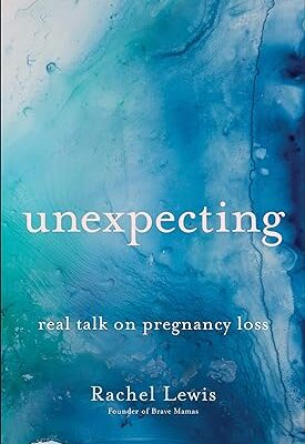 خرید و دانلود نسخه کامل کتاب Unexpecting: Real Talk on Pregnancy Loss –  +  Pdf