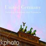 خرید و دانلود نسخه کامل کتاب United Germany:  Debating Processes and Prospects[2015] –  PDF