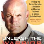 خرید و دانلود نسخه کامل کتاب Unleash the Warrior Within: Develop the Focus, Discipline, Confidence, and Courage You Need to Achieve Unlimited Goals – PDF