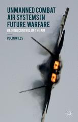 خرید و دانلود نسخه کامل کتاب Unmanned Combat Air Systems in Future Warfare: Gaining Control of the Air –  PDF