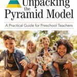 خرید و دانلود نسخه کامل کتاب Unpacking the Pyramid Model: A Practical Guide for Preschool Teachers –  Pdf