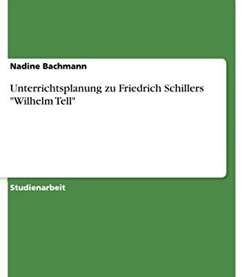 خرید و دانلود نسخه کامل کتاب Unterrichtsplanung zu Friedrich Schillers “Wilhelm Tell” (German Edition)