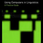خرید و دانلود نسخه کامل کتاب Using Computers in Linguistics: A Practical Guide