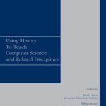 خرید و دانلود نسخه کامل کتاب Using History To Teach Computer Science and Related Disciplines