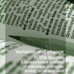 خرید و دانلود نسخه کامل کتاب Variation and change in the lexicon. A corpus-based analysis of adjectives in English ending in -ic and -ical (Language and Computers 63) (Language & Computers)