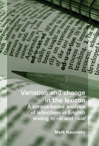 خرید و دانلود نسخه کامل کتاب Variation and change in the lexicon. A corpus-based analysis of adjectives in English ending in -ic and -ical (Language and Computers 63) (Language & Computers)_6862f0c5c29da.jpeg خرید و دانلود نسخه کامل کتاب Variation and change in the lexicon. A corpus-based analysis of adjectives in English ending in -ic and -ical (Language and Computers 63) (Language & Computers)