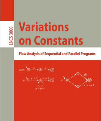 خرید و دانلود نسخه کامل کتاب Variations on Constants: Flow Analysis of Sequential and Parallel Programs