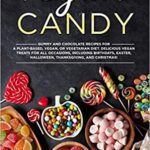 خرید و دانلود نسخه کامل کتاب Vegan Candy: Gummy and Chocolate Recipes For A Plant-Based, Vegan, Or Vegetarian Diet. Delicious Vegan Treats For All Occasions [2020] –  +  pdf