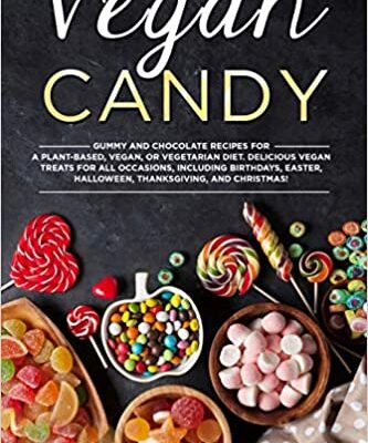 خرید و دانلود نسخه کامل کتاب Vegan Candy: Gummy and Chocolate Recipes For A Plant-Based, Vegan, Or Vegetarian Diet. Delicious Vegan Treats For All Occasions [2020] –  +  pdf