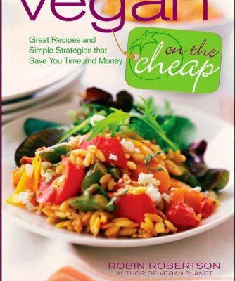 خرید و دانلود نسخه کامل کتاب Vegan on the Cheap: Great Recipes and Simple Strategies that Save You Time and Money –  PDF