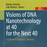 خرید و دانلود نسخه کامل کتاب Visions of DNA Nanotechnology at 40 for the Next 40: A Tribute to Nadrian C. Seeman