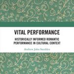 خرید و دانلود نسخه کامل کتاب Vital Performance: Historically Informed Romantic Performance in Cultural Context –  PDF